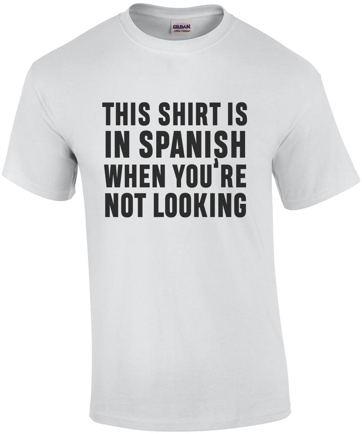 This shirt is in Spanish when you're not looking - sarcastic t-shirt