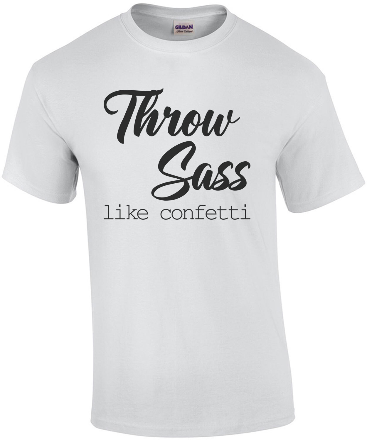 Throw Sass like confetti - ladies t-shirt