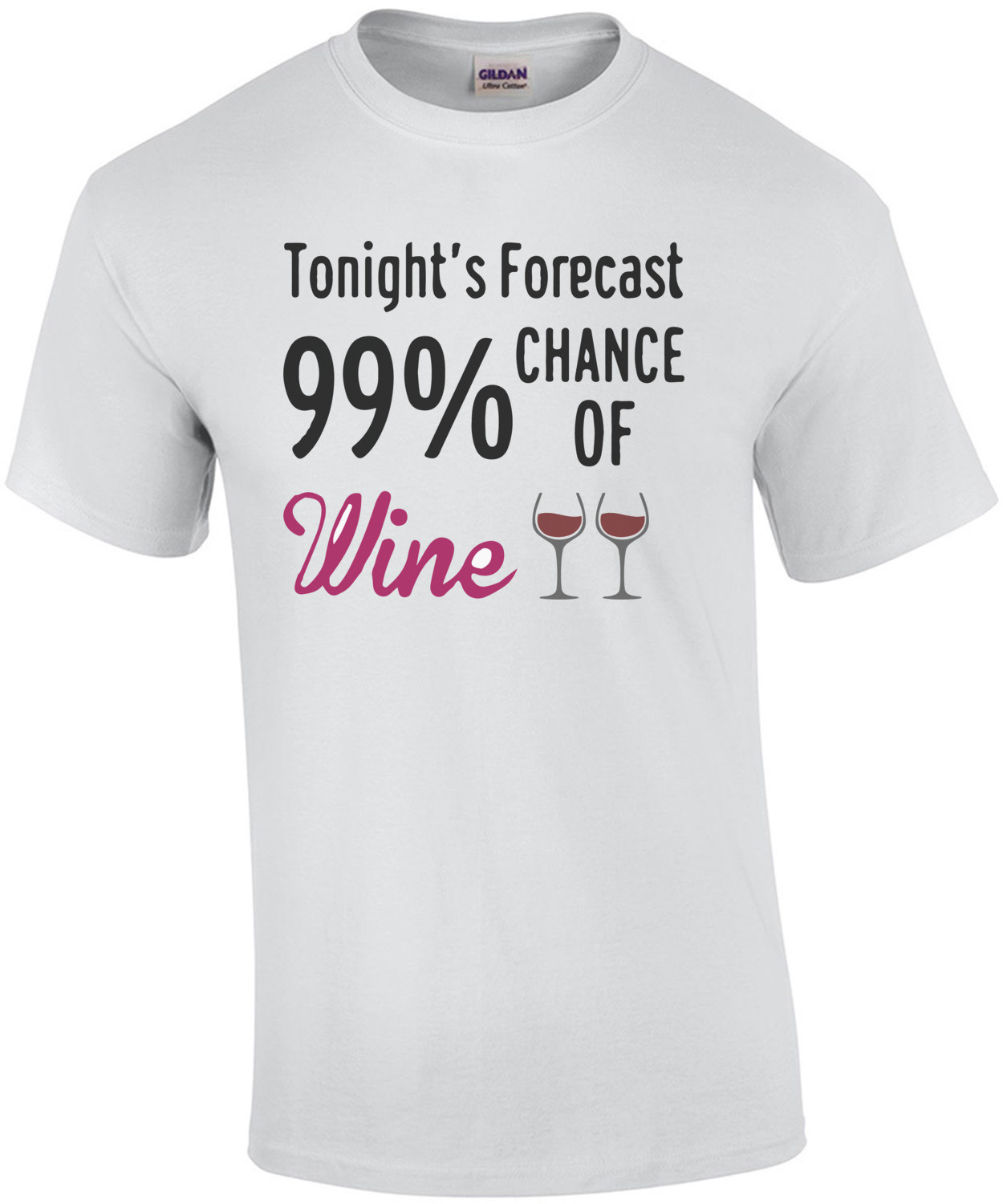 Tonight's Forecast 99% Chance of Wine. T-Shirt