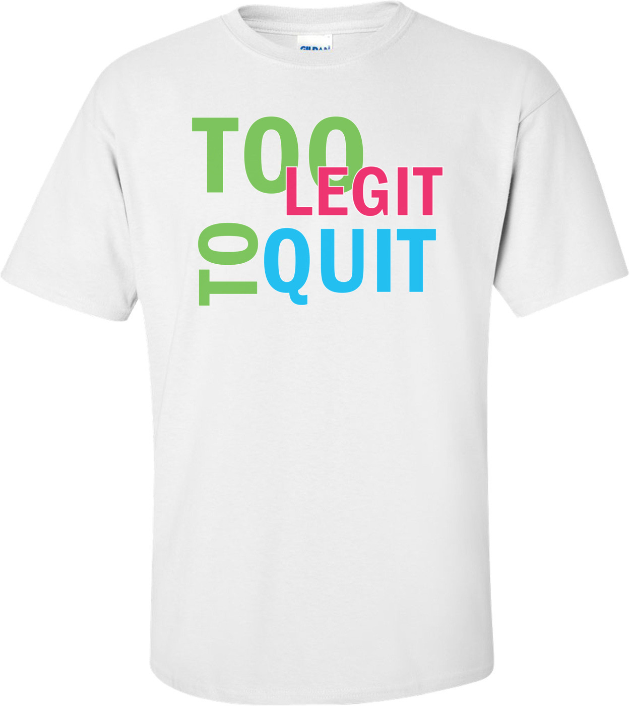 Too Legit To Quit T-shirt