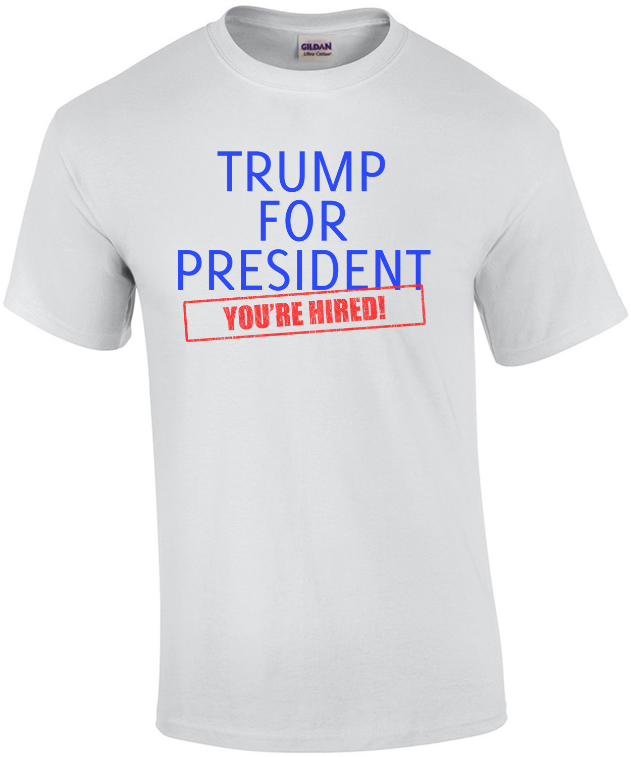 Trump For President - You're Hired Donald Trump T-Shirt