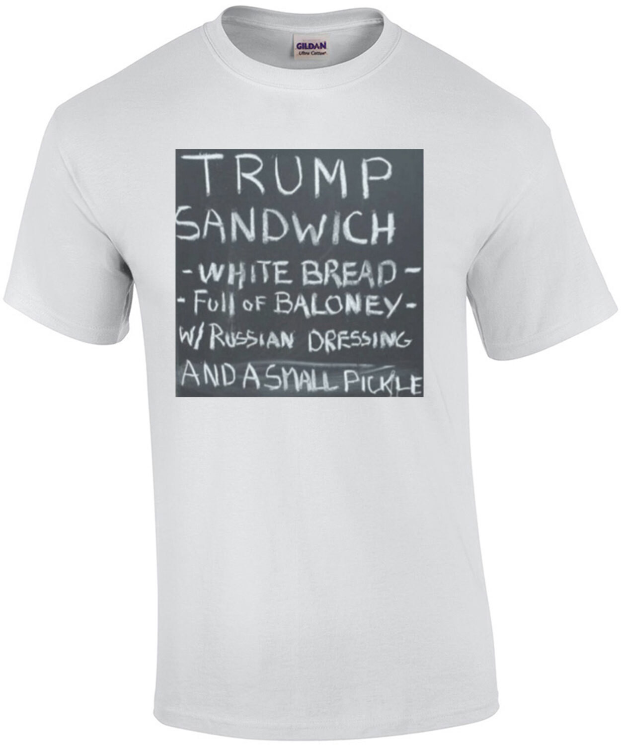 Trump Sandwich, white bread, full of baloney w/russian dressing and a small pickle - funny anti trump t-shirt