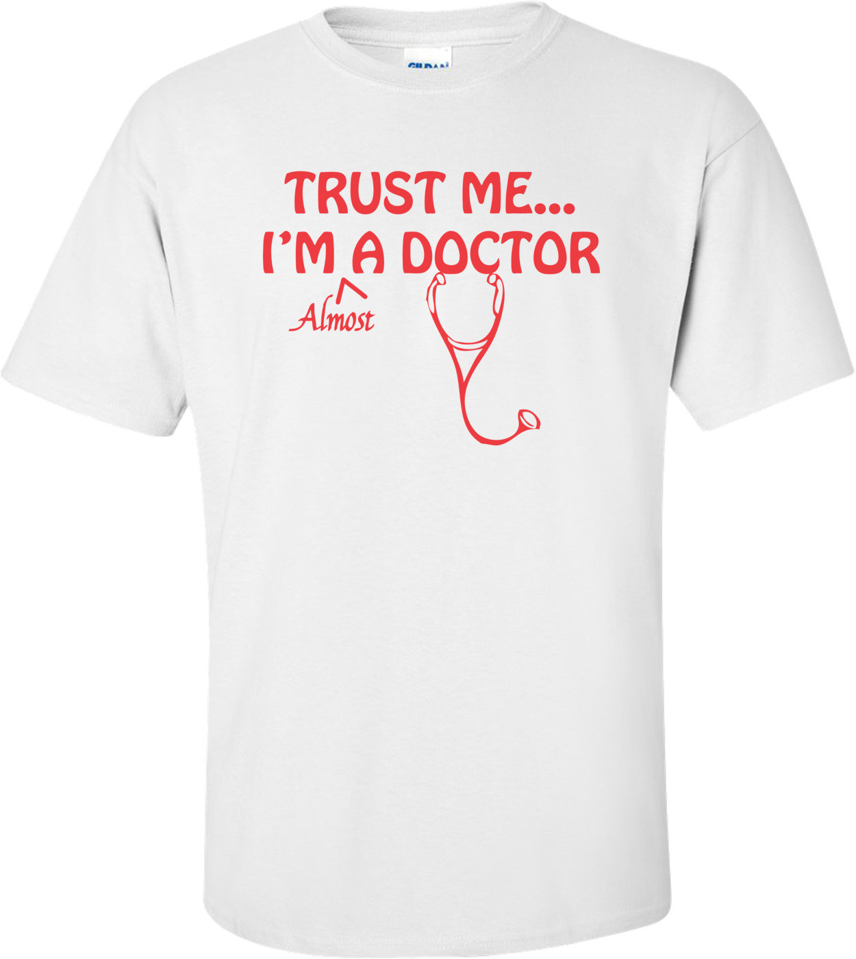 Trust Me, I'm Almost A Doctor Shirt