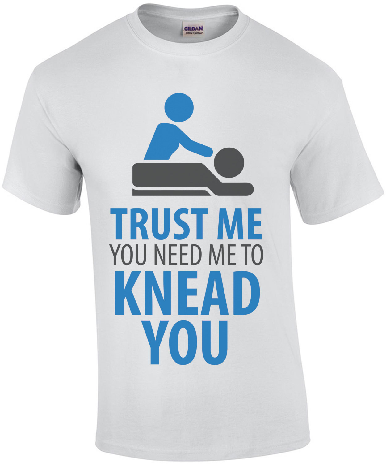 Trust me you need me to knead you - funny massage therapist - funny masseuse tshirt. 