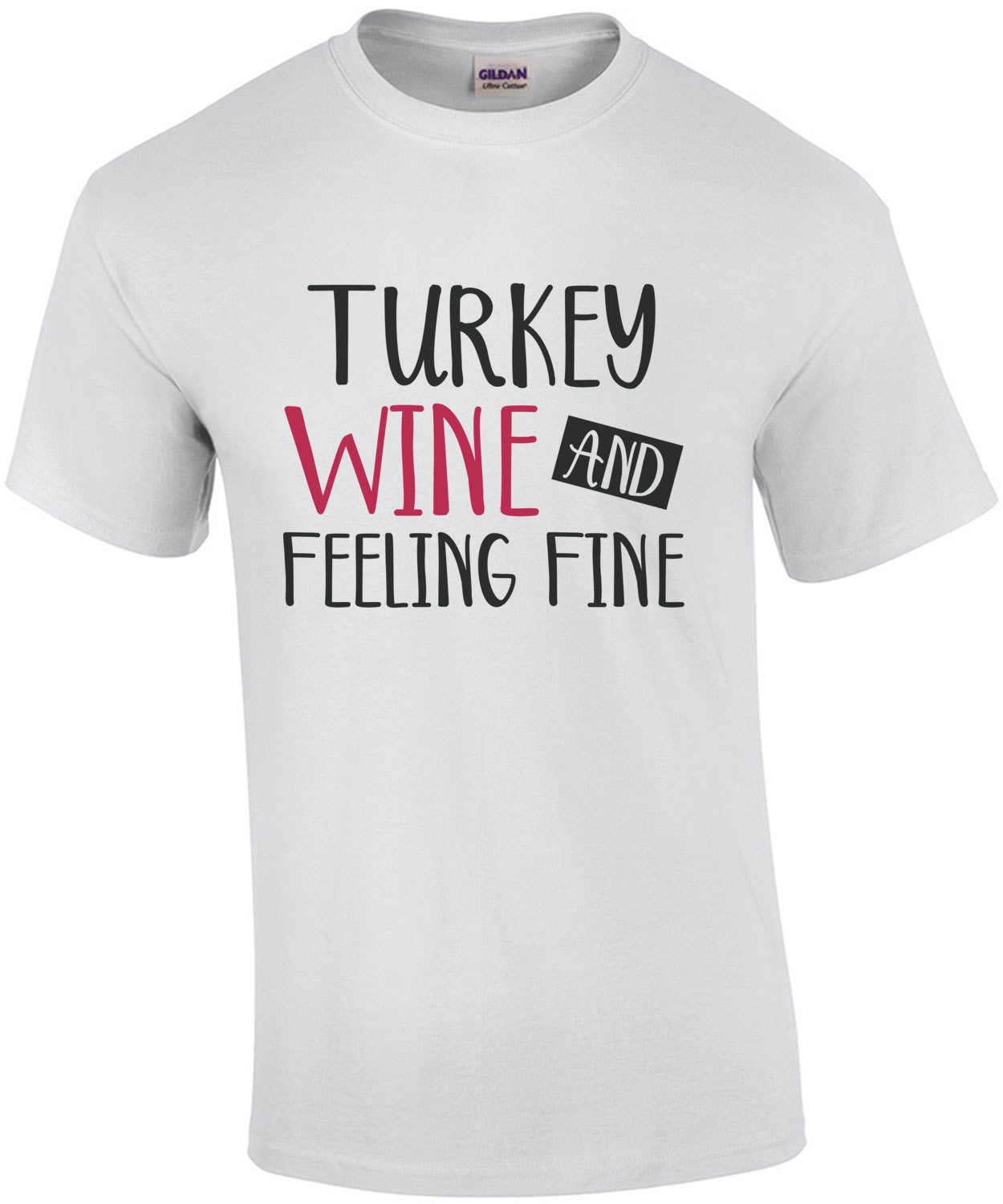 Turkey wine and feeling fine - thanksgiving t-shirt