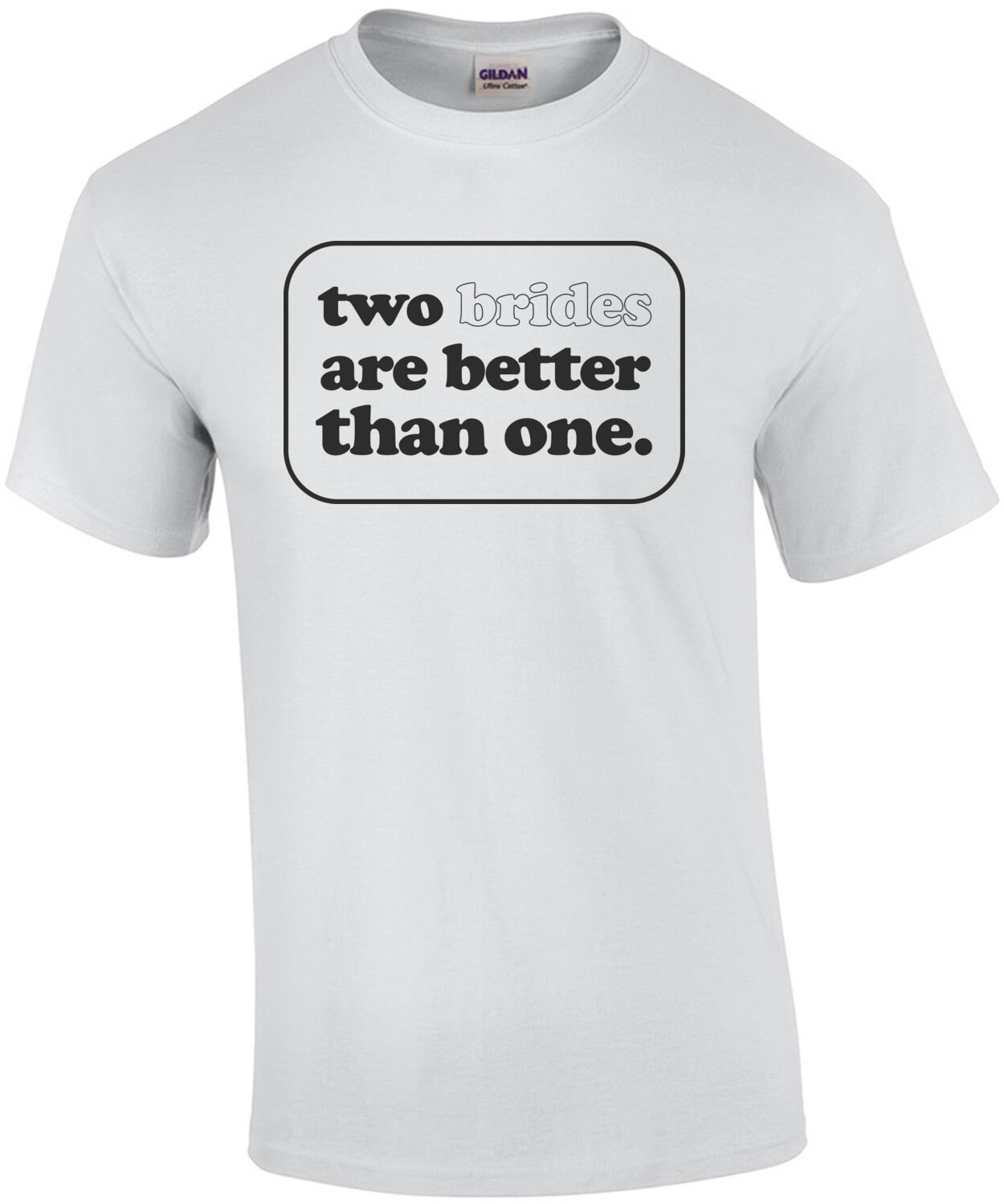 two brides are better than one. lgbtq+ T-Shirt