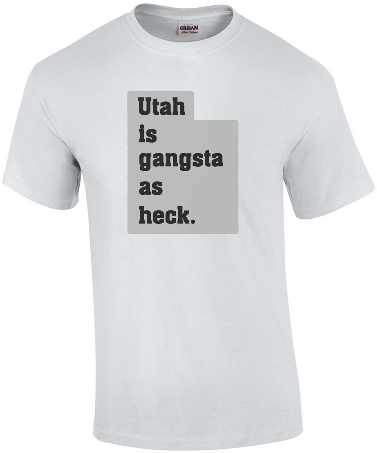 Utah is gangsta as heck. - Utah T-Shirt
