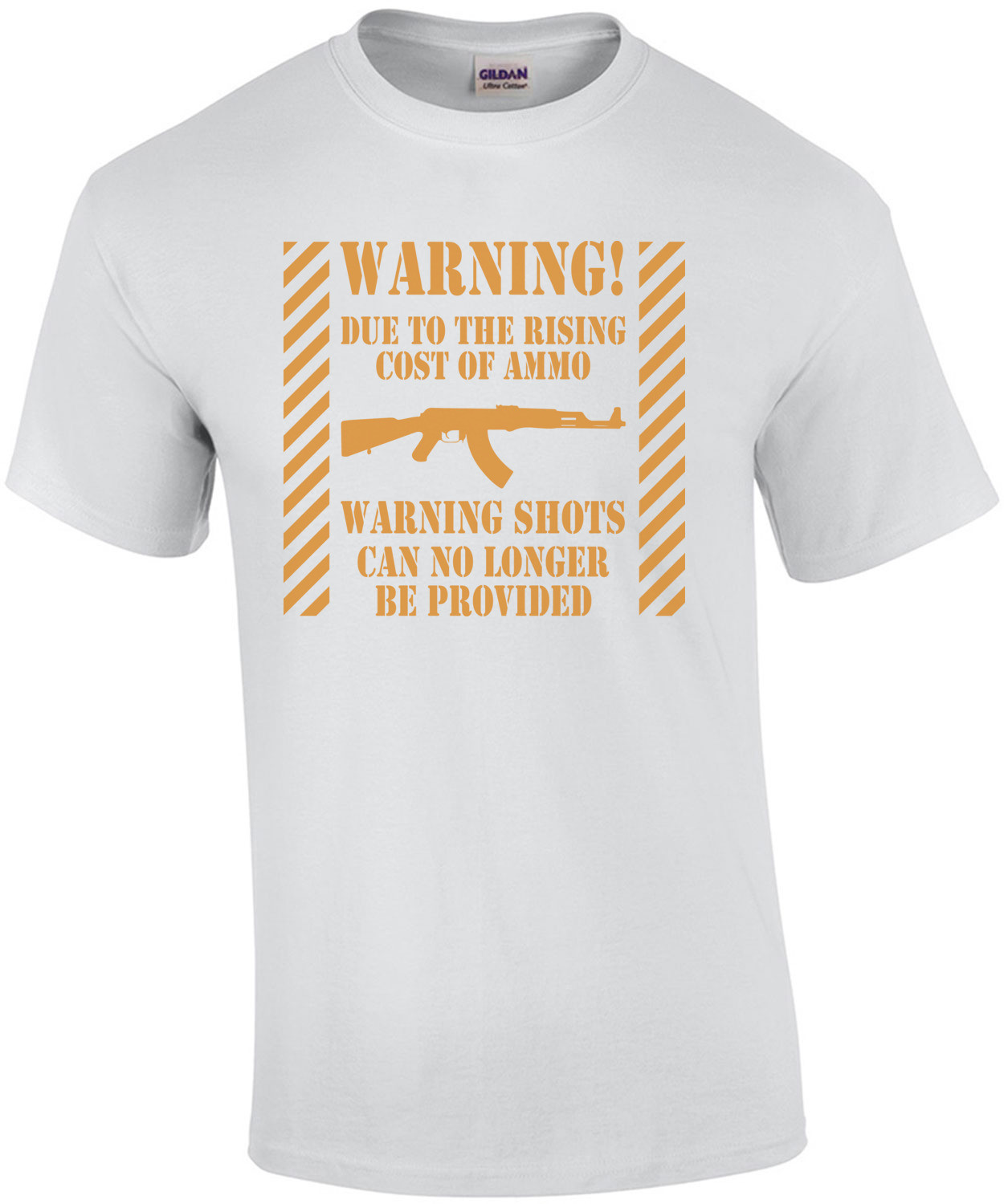 Warning! Due to the rising cost of ammo warning shots can no longer be provided - Gun T-Shirt