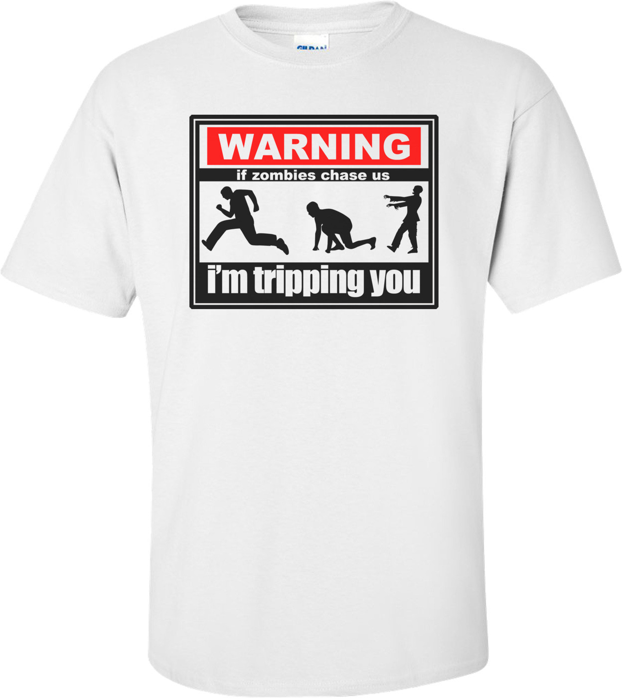 Warning: If Zombies Chase Us, I'm Tripping You - Cool Zombie Shirt