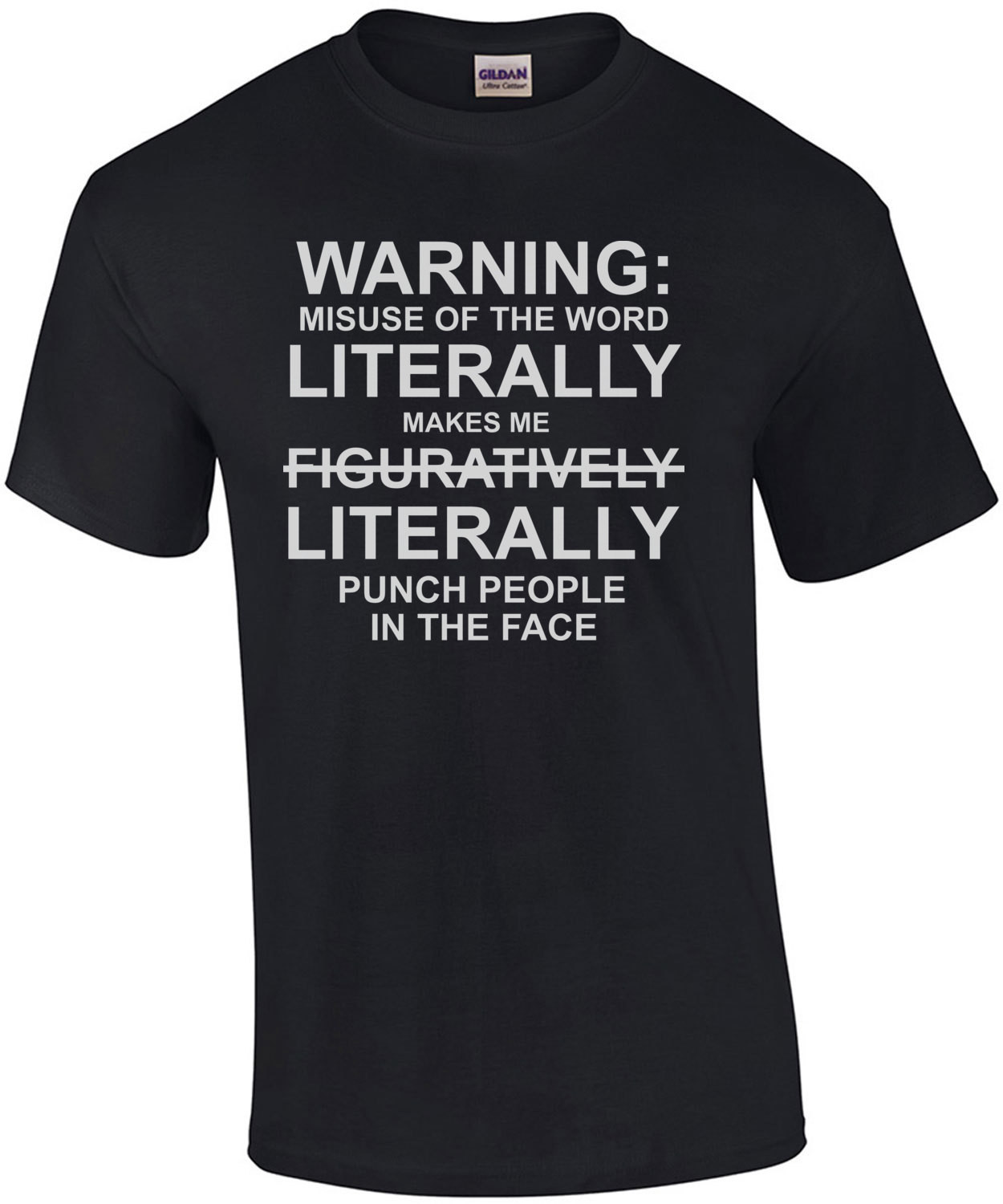 Warning: misuse of the word literally makes me punch people in the face - funny t-shirt