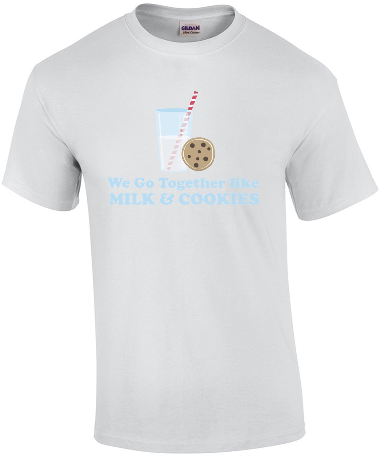 We go together like milk and cookies t-shirt