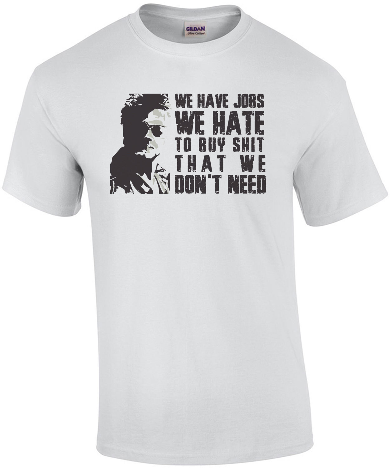 We have jobs we hate to buy shit that we don't need - fight club - Tyler Durden - 90's T-Shirt
