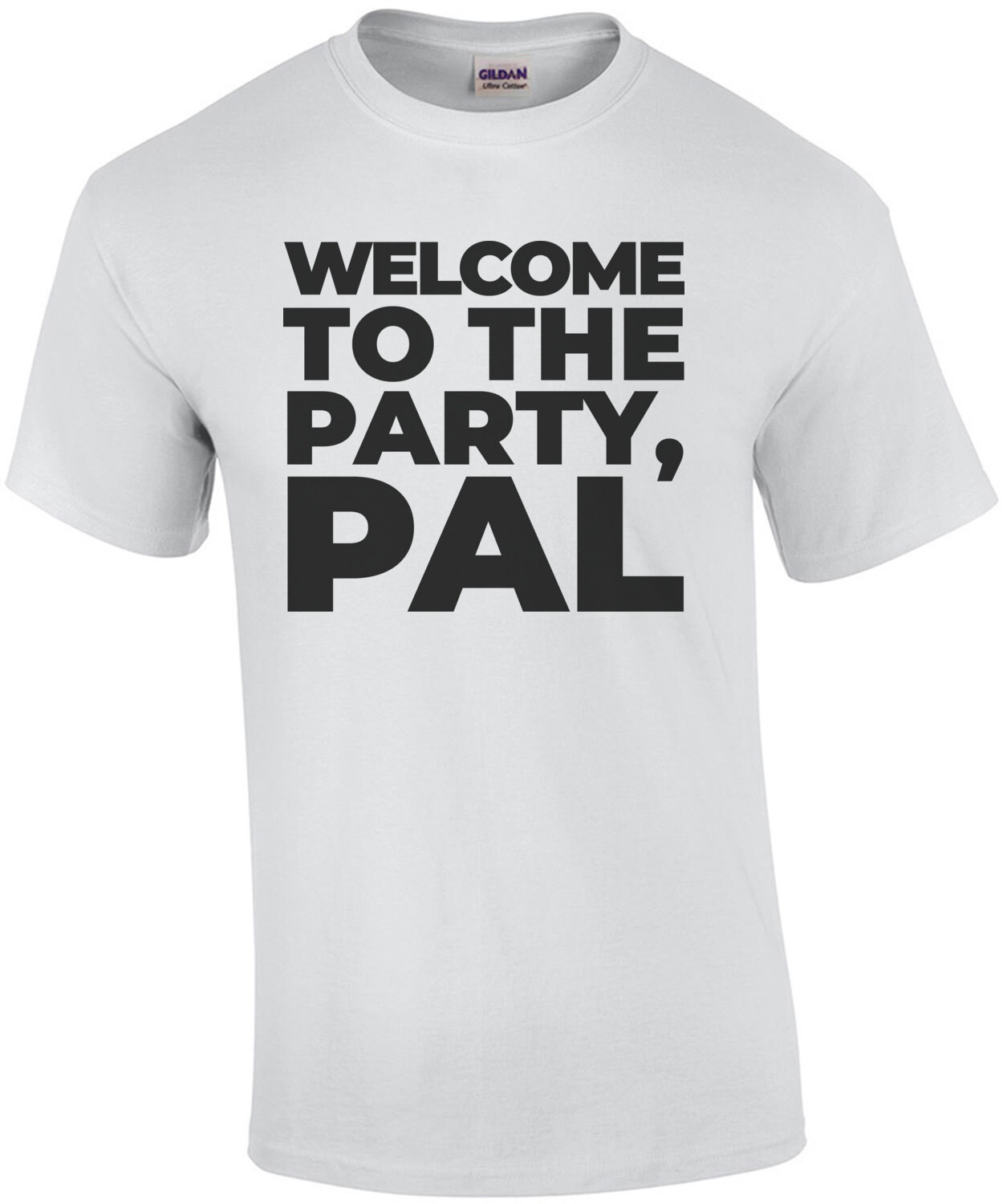 Welcome to the party, pal. Funny Die Hard Quote - 80's T-Shirt
