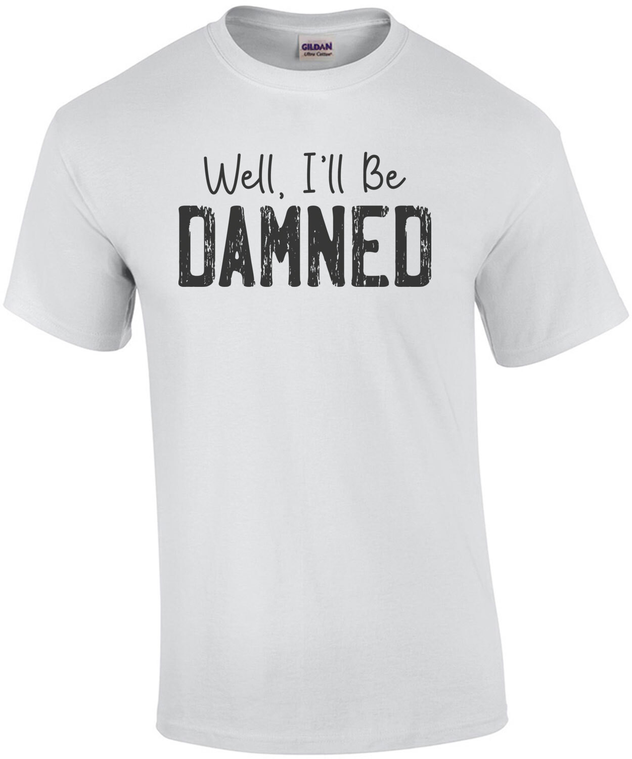 Well I'll be damned - funny t-shirt