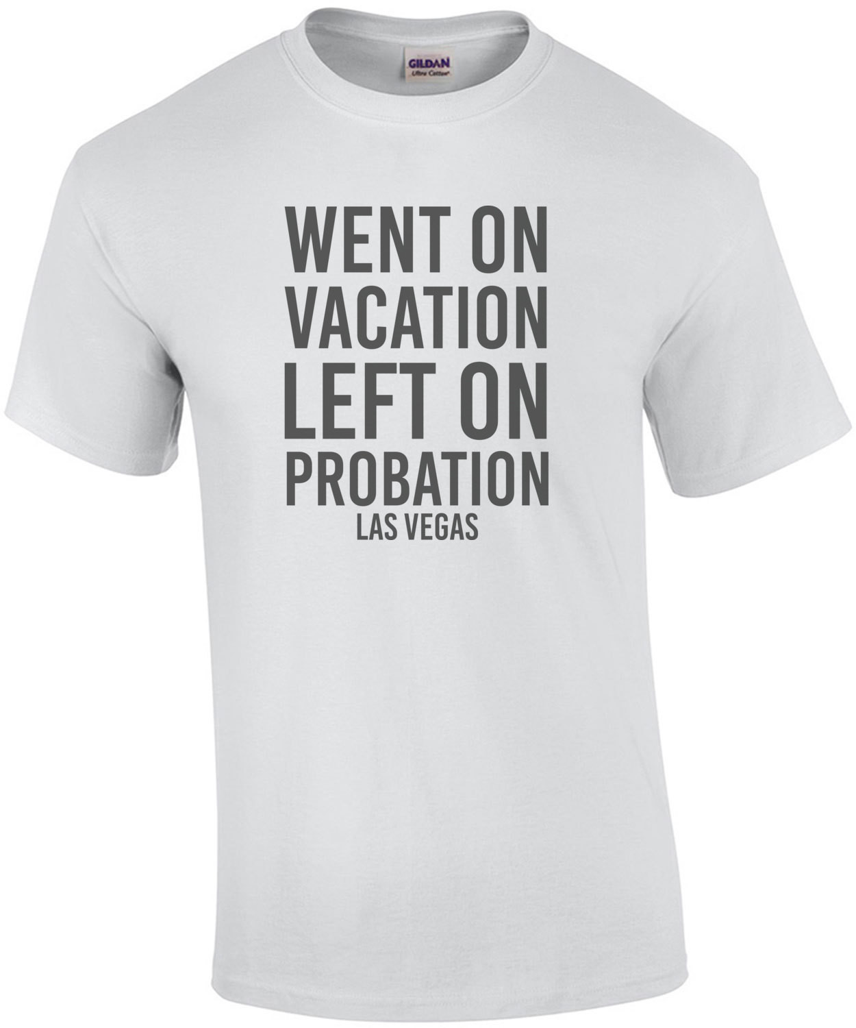 Went on vacation left on probation - Las Vegas T-Shirt - Nevada T-Shirt