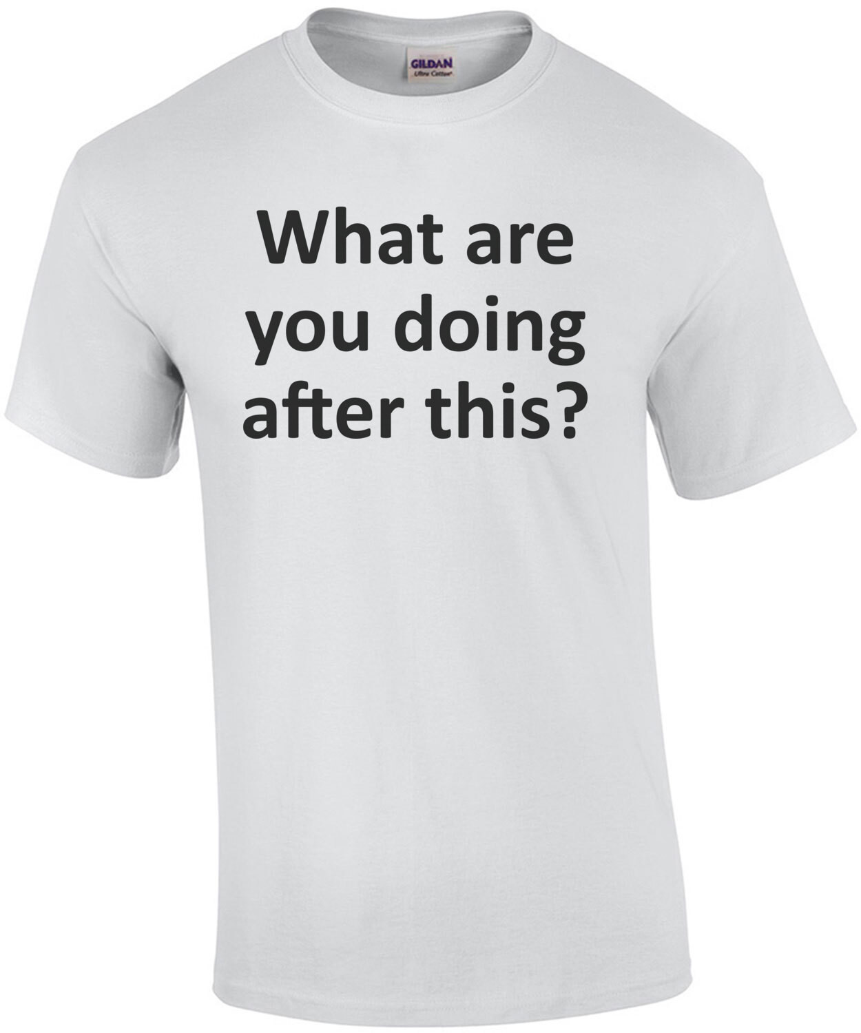 What are you doing after this? Funny T-Shirt