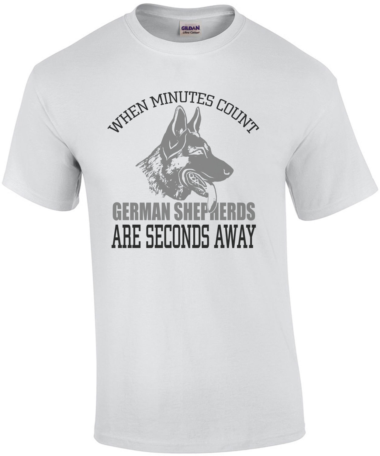When Minutes Count German Shepherds Are Seconds Away T-Shirt
