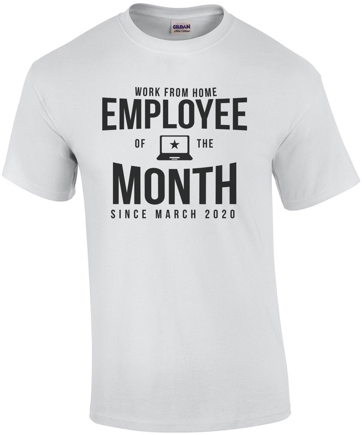 Work From Home Employee Of The Month - Since March 2020 - Office Humor - Covid-19 T-Shirt