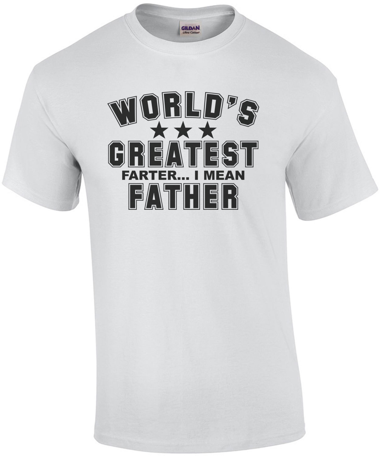 WORLD'S GREATEST FARTER... I MEAN FATHER T-Shirt
