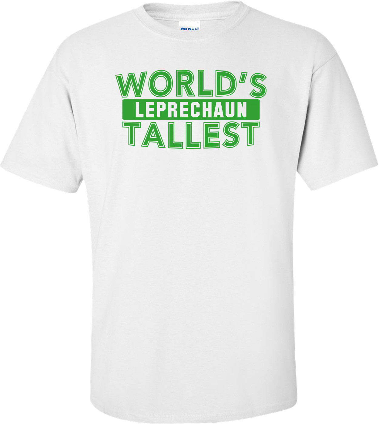 World's Tallest Leprechaun Shirt
