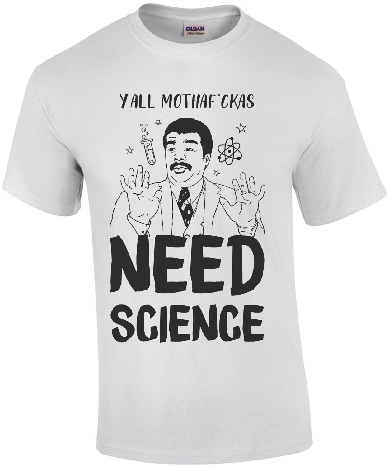 Yall mothaf#ckas need science - neil degrasse tyson t-shirt