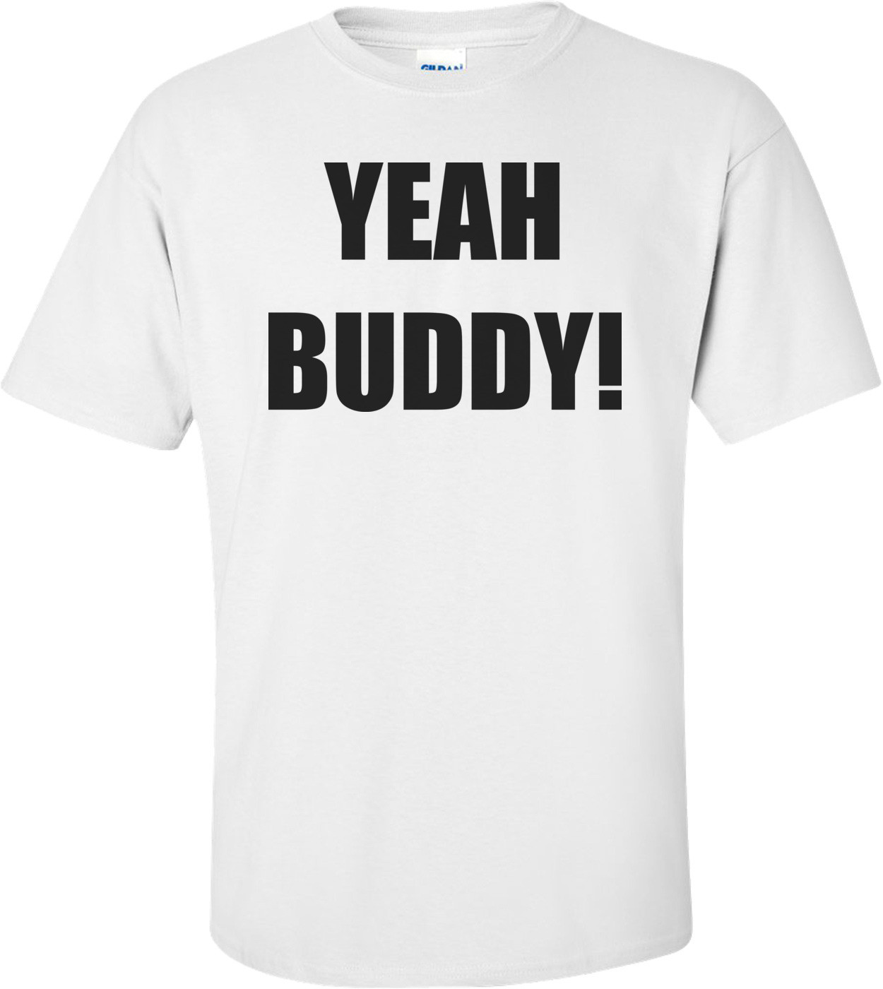 Yeah Buddy! Shirt