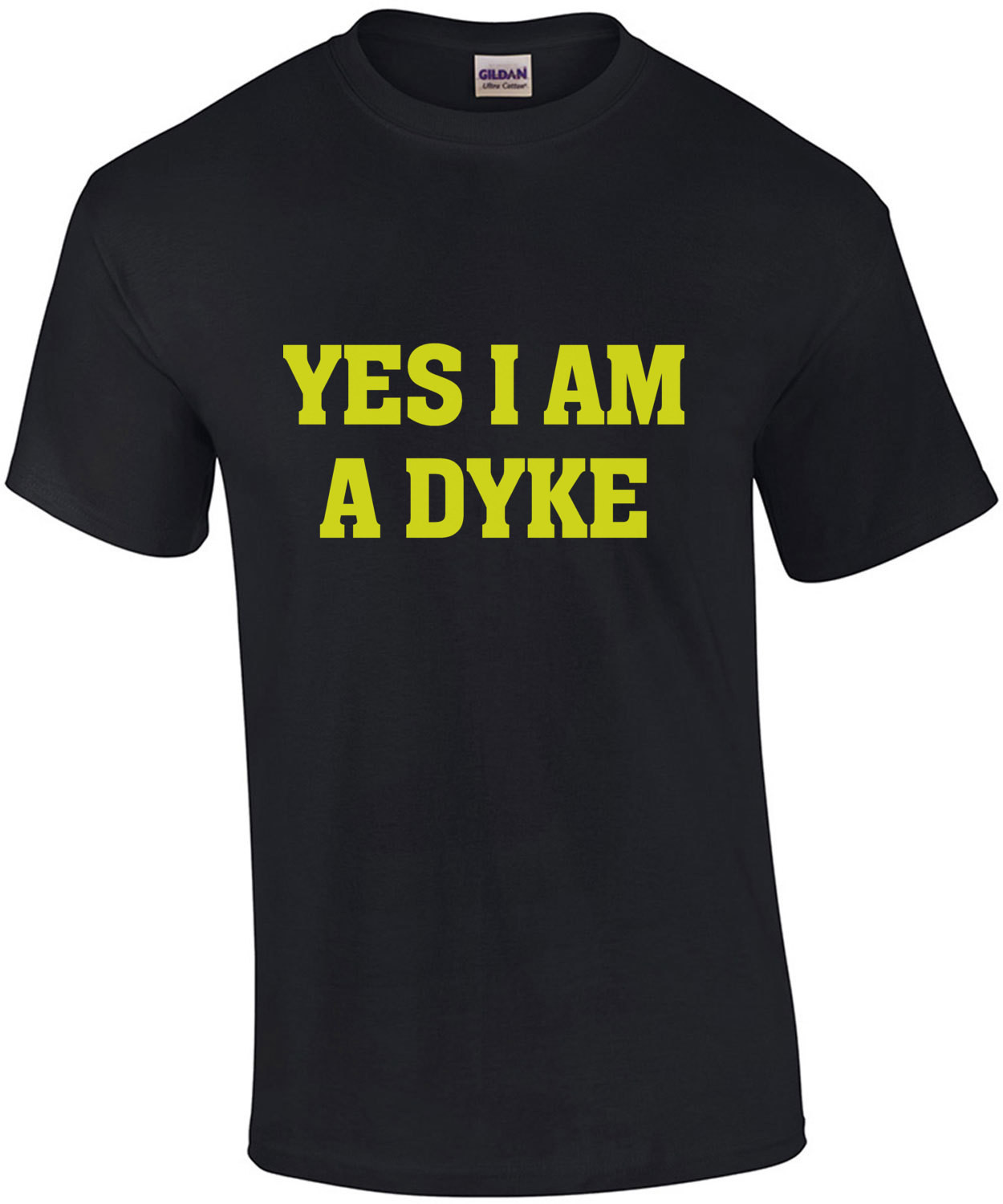 Yes I am a dyke - lesbian t-shirt