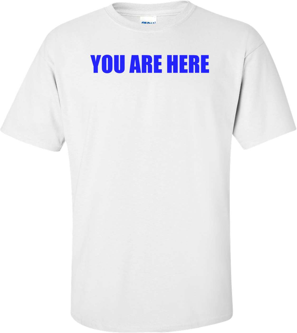 You are Here Shirt