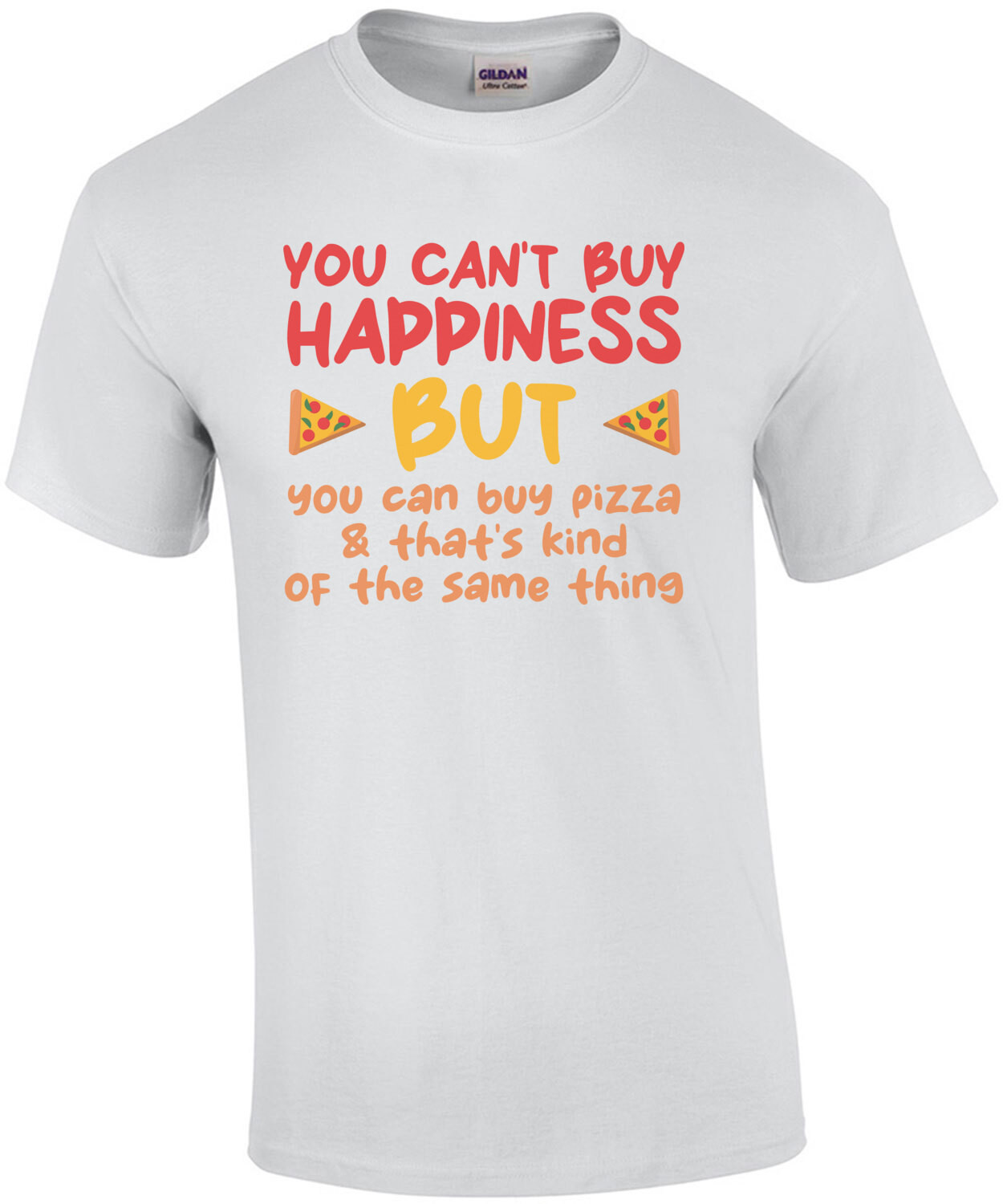 You can't buy happiness but you can buy pizza and that's kind of the same thing. Funny pizza t-shirt
