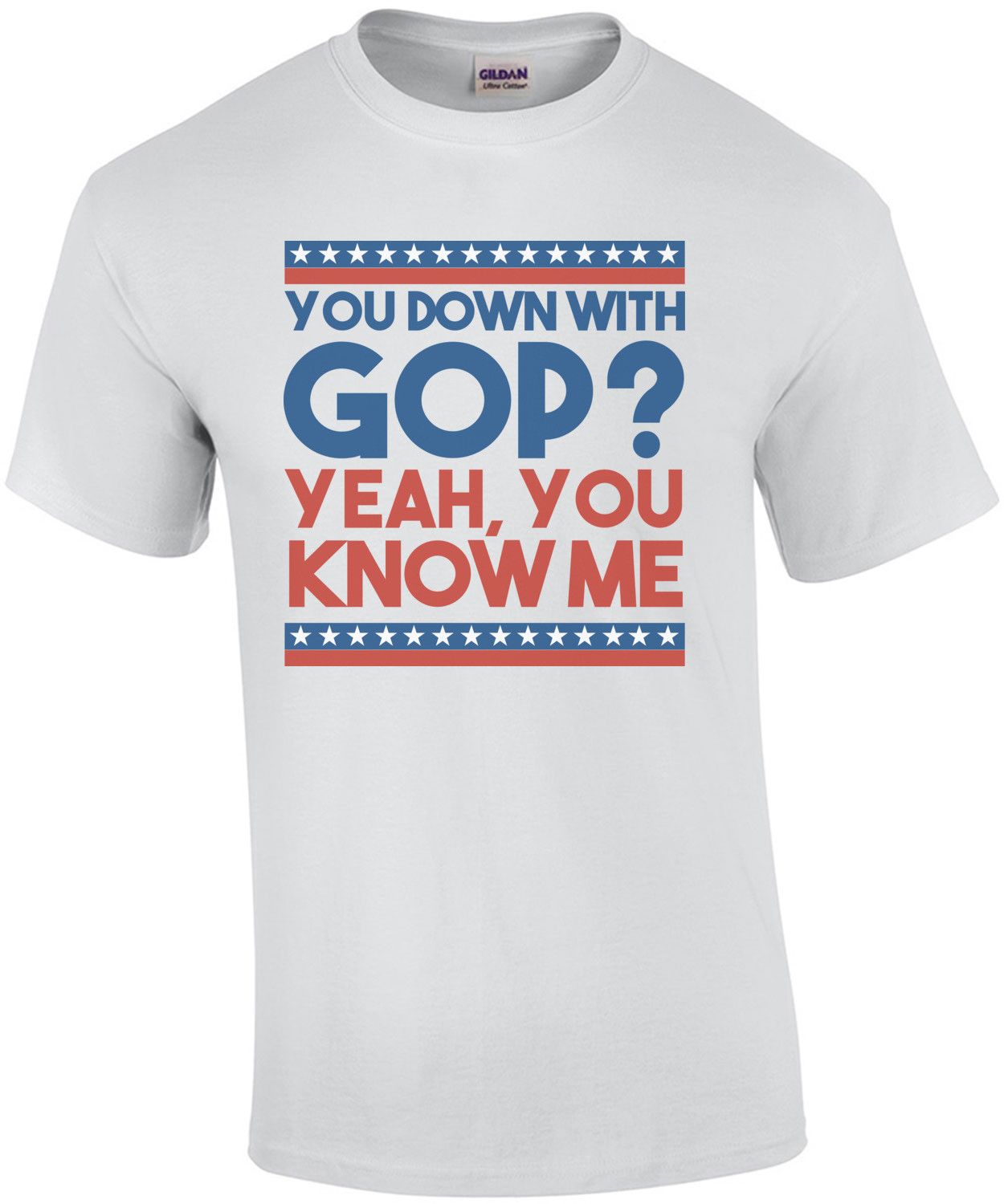 You down with GOP? Yeah, you know me T-Shirt