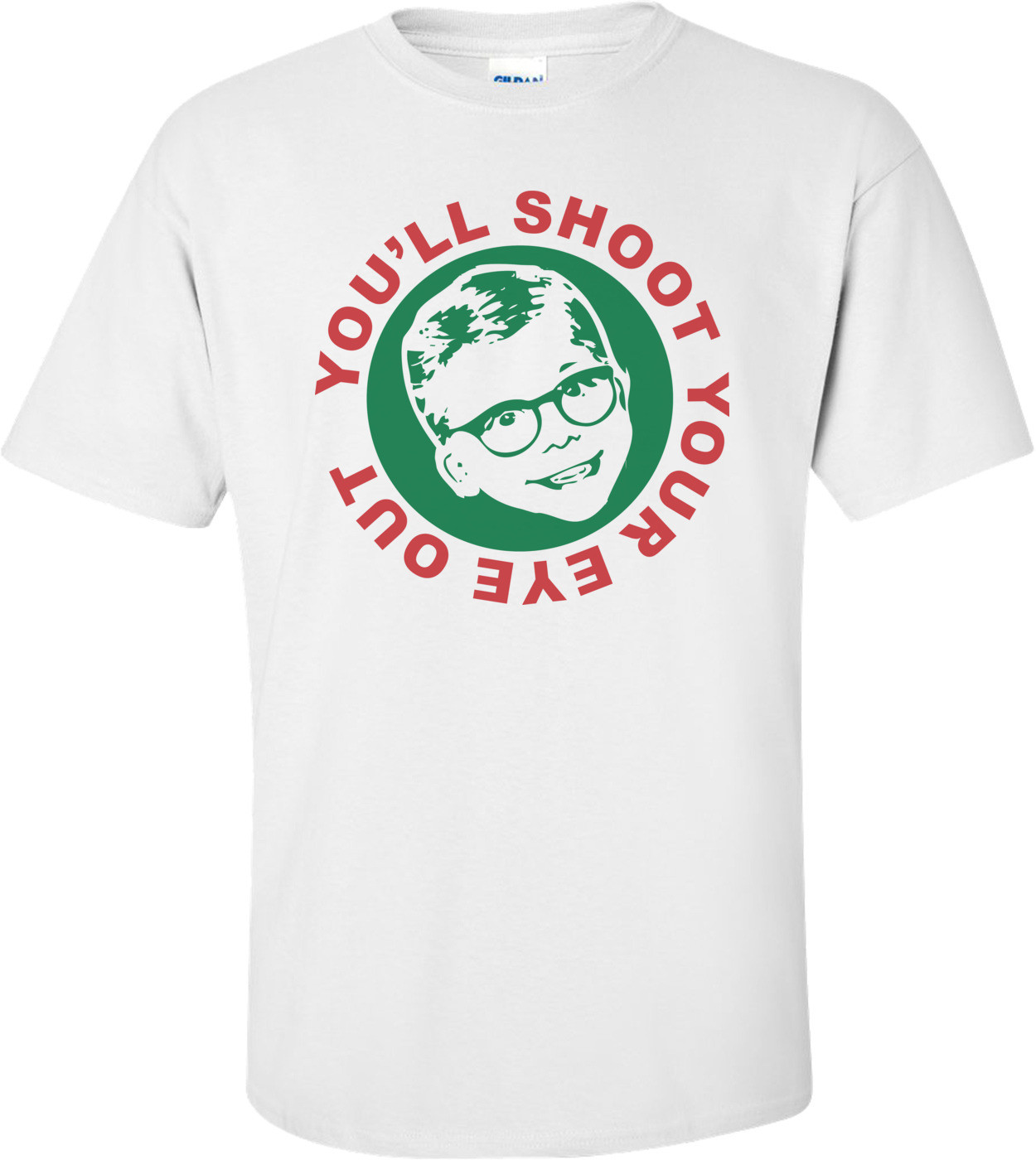You'll Shoot Your Eye Out - A Christmas Story T-shirt