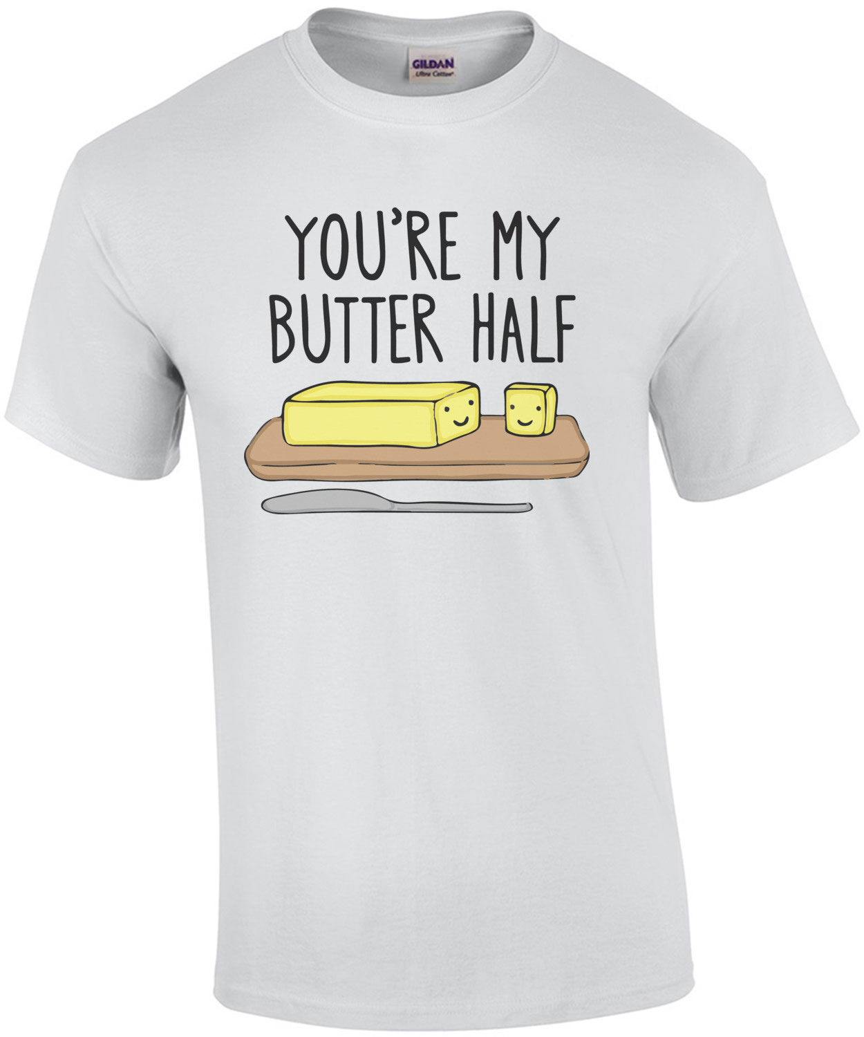 You're my butter half pun t-shirt