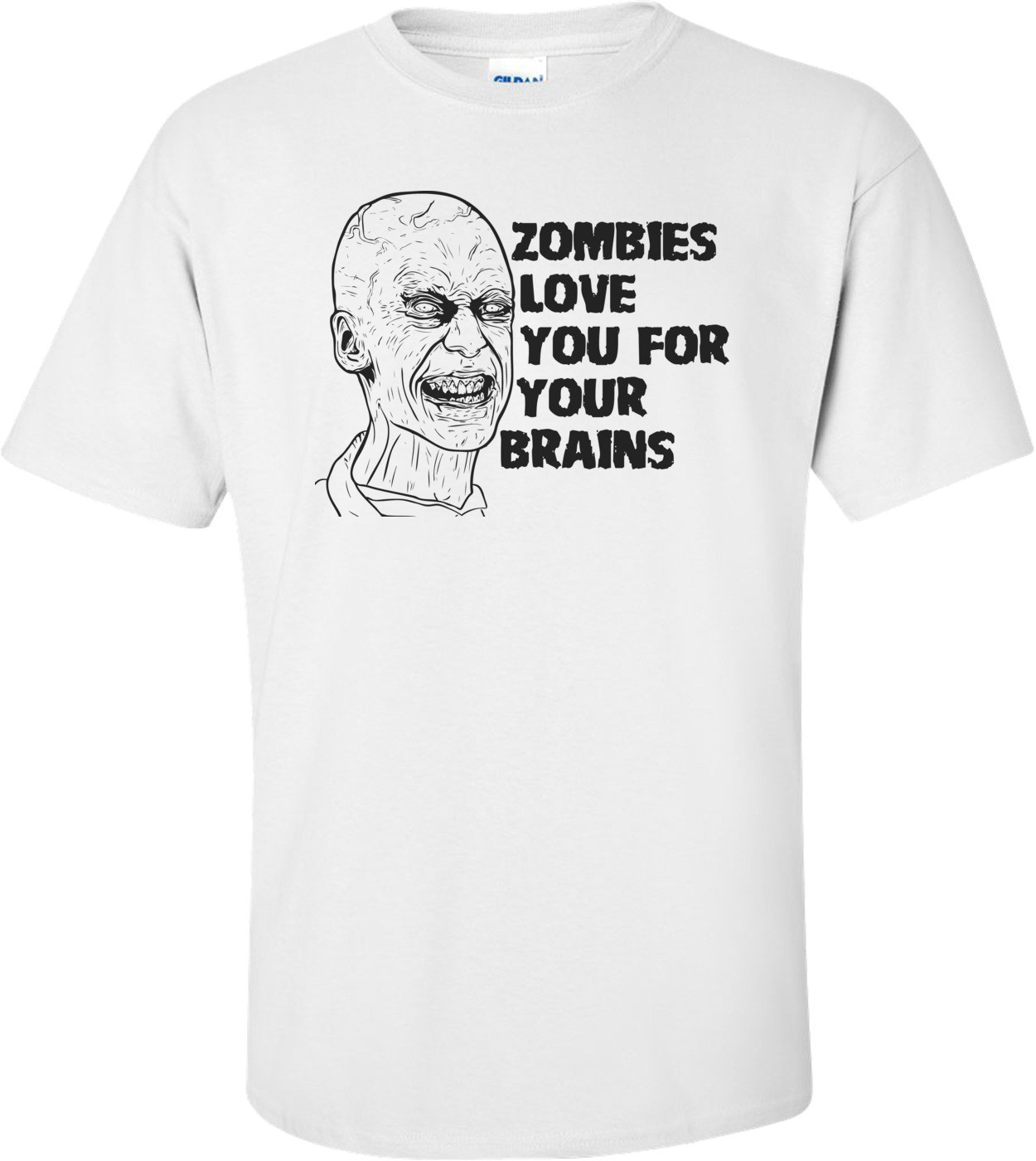 Zombies Love You For Your Brains - Zombie Shirt