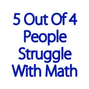 5 Out Of 4 People Struggle With Math Funny T-Shirt