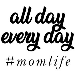 All day every day # momlife - funny mom t-shirt