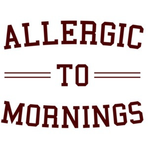 Allergic to mornings - sarcastic t-shirt