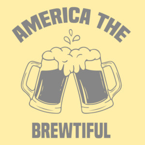 America The Brewtiful - Beer T-Shirt