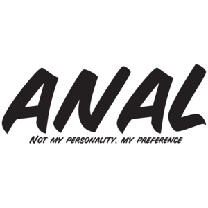 Anal Not My Personality, My Preference T-shirt
