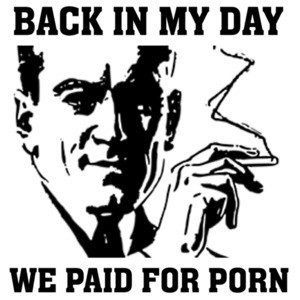 Back in my day - we paid for porn - vintage retro sexual funny t-shirt
