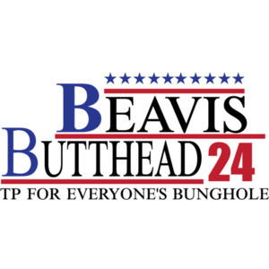 Beavis Butthead 2024 TP for everyone's bunghole - funny 2024 election t-shirt