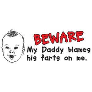 Beware My Daddy Blames His Farts On Me Shirt
