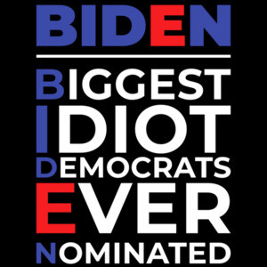 Biden - Biggest Idiot Democrats ever nominated - Anti Joe Biden T-Shirt
