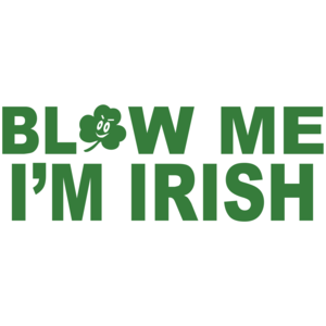 Blow Me I'm Irish St. Paddy's Day T-shirt
