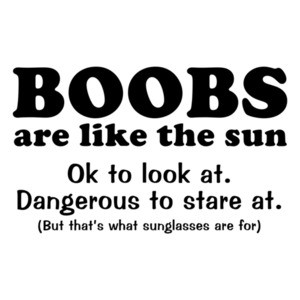 Boobs Are Like The Sun Shirt