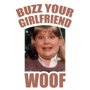 Buzz - your girlfriend - Woof - Home Alone - Funny Christmas T-Shirt