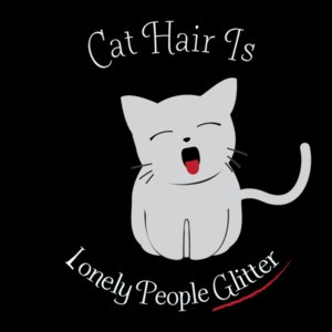 Cat Hair Is Lonely People Glitter T-Shirt