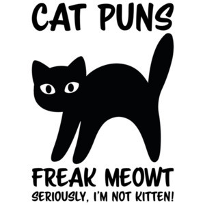 Cat Puns Freak Meowt, Seriously, I'm not kitten. Funny Cat Pun T-Shirt