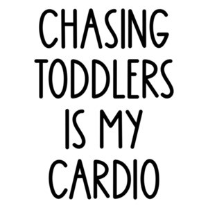 Chasing Toddlers is My Cardio Mom Shirt
