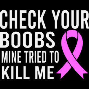 Check Your Boobs Mine Tried To Kill Me - Breast Cancer Survivor Shirt