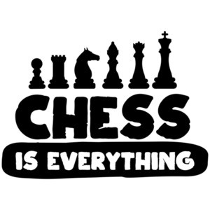 Chess Is Everything - Chess T-Shirt